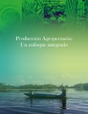 Producción Agropecuaria: Un enfoque integrado