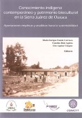 Conocimiento indígena contemporáneo y patrimonio biocultural en la Sierra Juárez de Oaxaca. Aportaciones empíricas y análisis hacia la sustentabilidad
