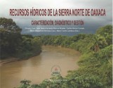 Recursos hídricos de la Sierra Norte de Oaxaca. Caracterización, diagnóstico y gestión